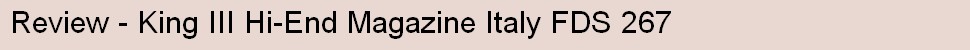 http://www.kingsaudio.com.hk/demo/files/Review%20-%20King%20III%20Hi-End%20Magazine%20Italy%20FDS%20267%20April%202018).jpg